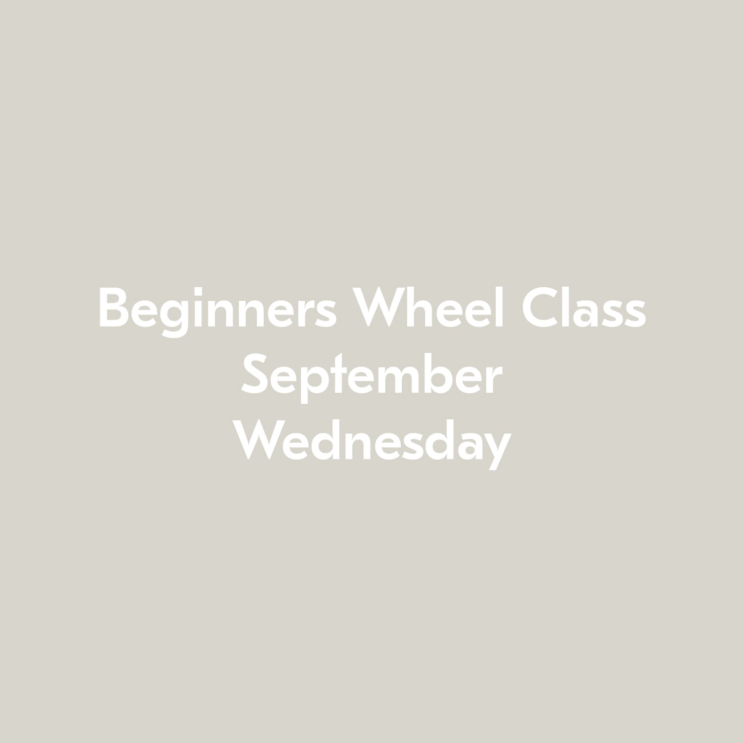 Beginners Wheel Class September Wednesday