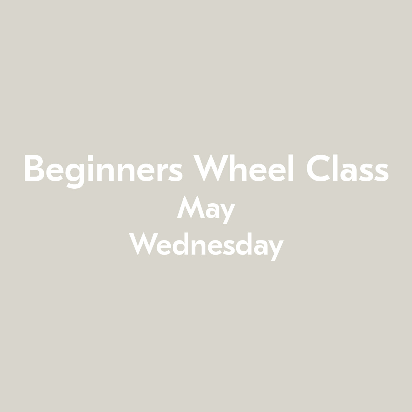 Beginners Wheel Class May Wednesday Event